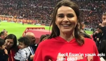 Seçil Erzan'ın yasak aşkı kim çıktı?