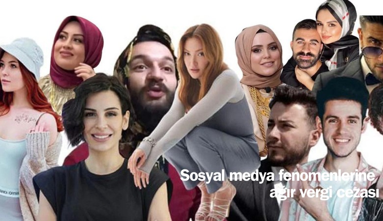 Sosyal medya fenomenlerine ağır vergi cezası