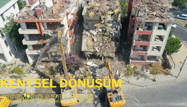 Tartışma çıkaran Kentsel Dönüşüm kanununu Resmi Gazete'de