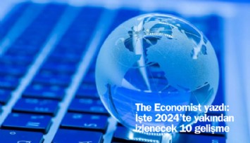 The Economist yazdı: İşte 2024'te yakından izlenecek 10 kritik gelişme
