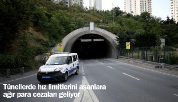 Tünellerde hız limitlerini aşanlara ağır para cezaları geliyor