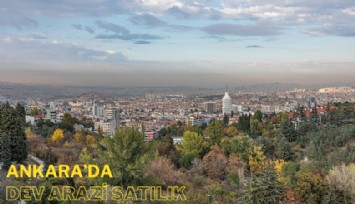 Yatırımcı gelmeyince! Ankara'da dev arazi satılık