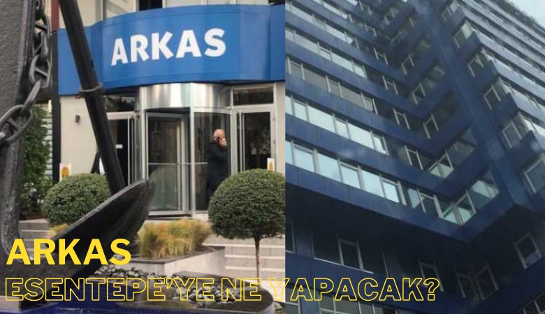 Yıkım başladı: Arkas, Esentepe'ye ne yapacak?