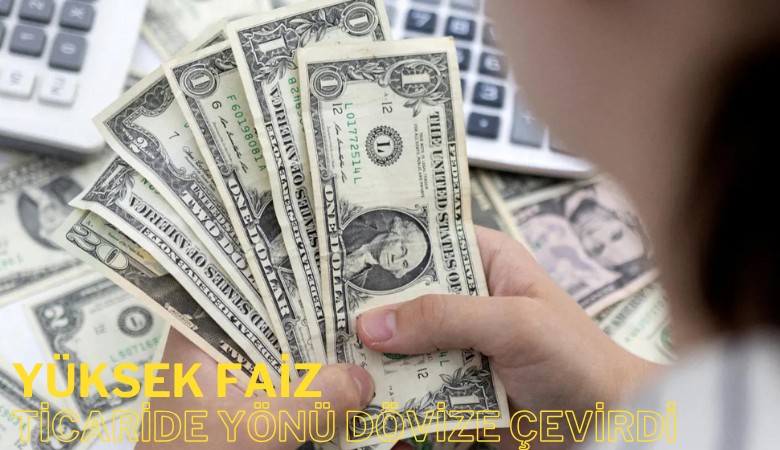 Yüksek faizler ticaride yönü dolara çevirdi