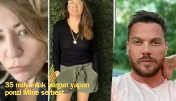 35 milyonluk vurgun yapan ponzi Mine serbest bırakıldı