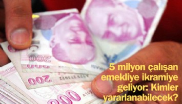 5 milyon emekliye 5 bin TL ikramiye geliyor... Kimler yararlanabilecek?