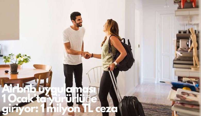 Airbnb uygulaması 1 Ocak'ta yürürlüğe giriyor: 1 milyon TL ceza