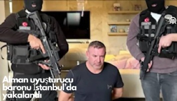 Alman uyuşturucu baronu İstanbul'da yakalandı