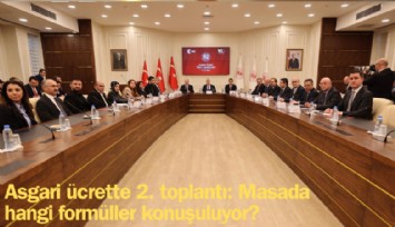 Asgari ücrette 2. toplantı bugün: Masada hangi rakamlar konuşuluyor?