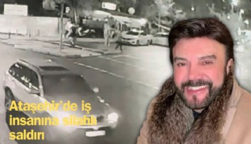Ataşehir'de iş insanına silahlı saldırı