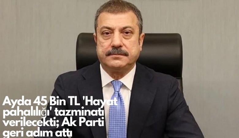 Ayda 45 Bin TL 'Hayat pahalılığı' tazminatı verilecekti; Ak Parti geri adım attı