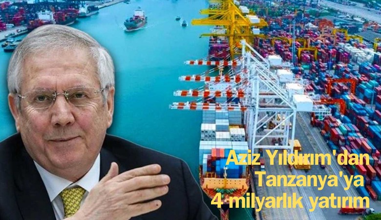 Aziz Yıldırım'dan Tanzanya'ya 4 milyarlık yatırım