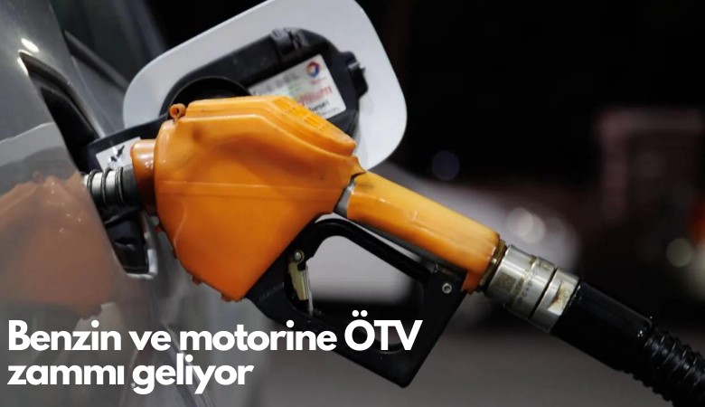 Benzin ve motorine ÖTV zammı geliyor