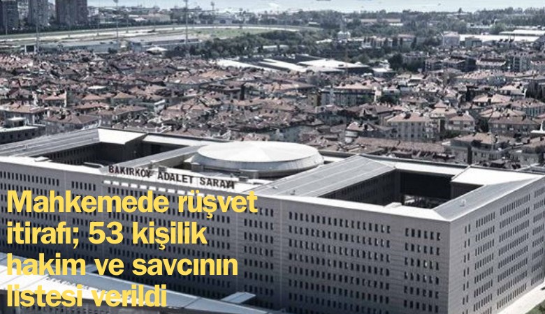 BirGün: Mahkemede rüşvet itirafı; 53 kişilik hakim ve savcının listesi verildi