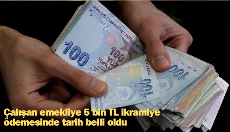Çalışan emekliye 5 bin TL ikramiye ödemesinde tarih belli oldu: Ne zaman verilecek?
