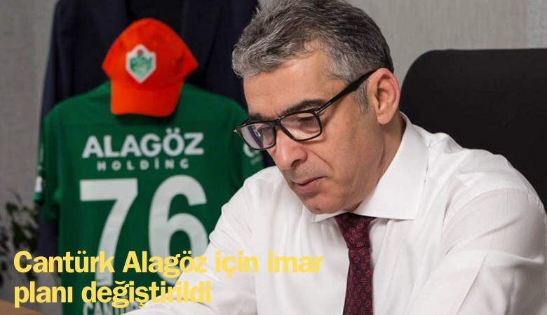 Cantürk Alagöz için imar  planı değiştirildi