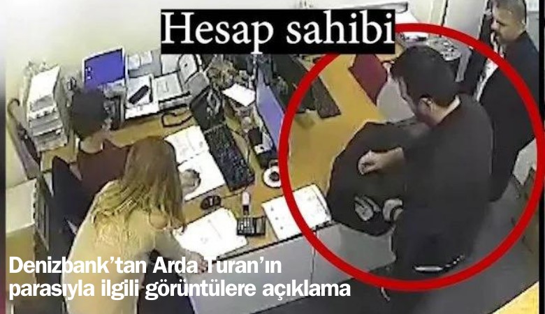 Denizbank'tan Arda Turan'ın parasıyla ilgili görüntülere açıklama