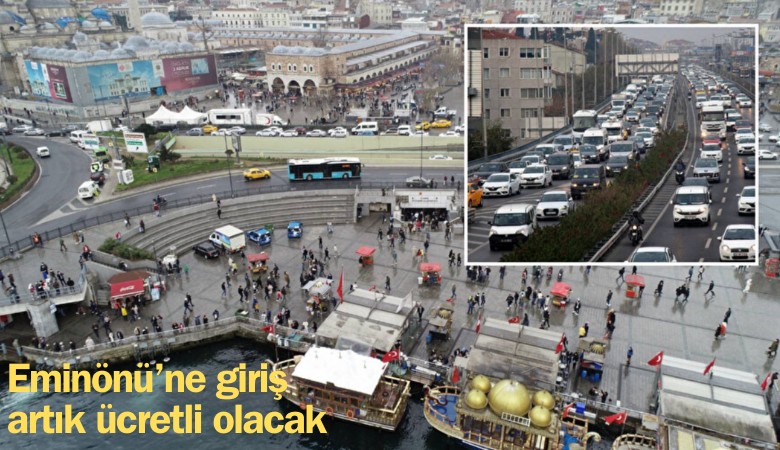 Eminönü'ne girişler artık ücretli olacak