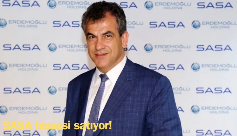 Erdemoğlu yine SASA hissesi satıyor