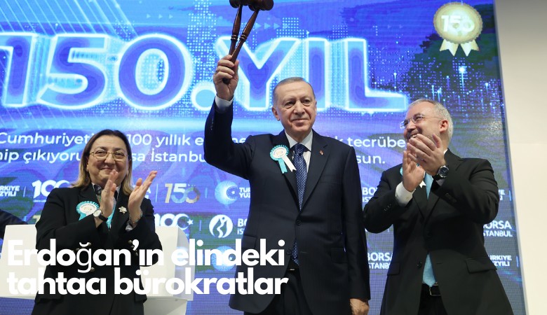 Erdoğan'ın elindeki tahtacı bürokratlar