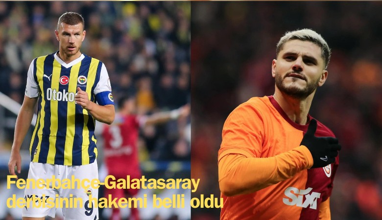 Fenerbahçe-Galatasaray derbisinin hakemi belli oldu