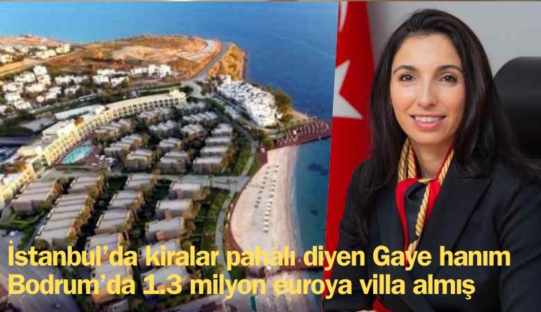 Hafize Gaye Erkan, Bodrum'da 1.3 milyon euroya sıfır villa almış