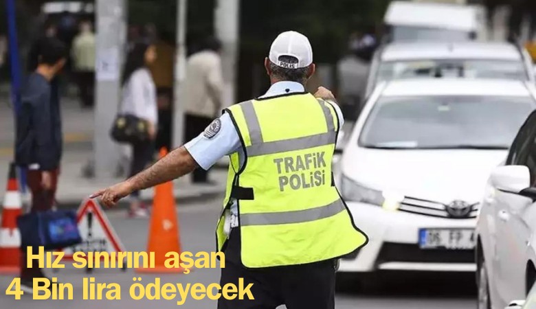 Hız sınırını aşan 4 Bin Lira ceza ödeyecek