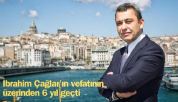 İş dünyasının sevilen ismi İbrahim Çağlar'ın vefatının üzerinden 6 yıl geçti