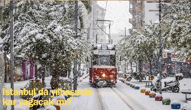 İstanbul’da yılbaşında kar yağacak mı?