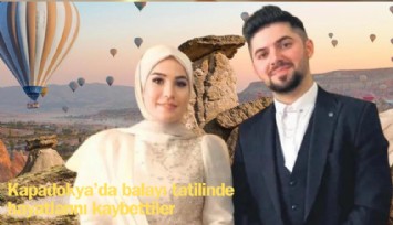 Kapadokya'da balayı tatilinde hayatlarını kaybettiler