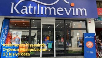 Katılımevim hissesinde organize manipülasyon; 13 kişiye ceza