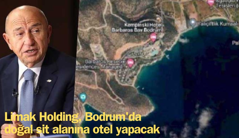 Limak Holding, Bodrum'da doğal sit alanına otel yapacak