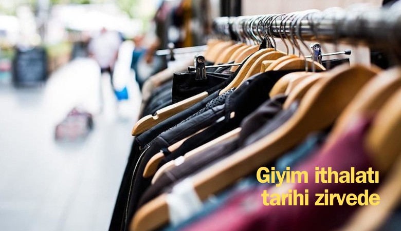 Makas açılıyor: Giyim ithalatı tarihi zirvede