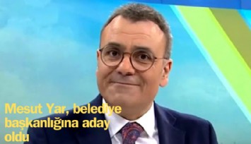 Mesut Yar sunuculuğu bıraktı, belediye başkanlığına aday oldu