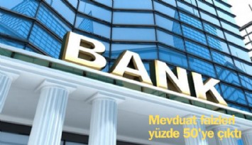 Mevduat faizleri yüzde 50'e çıktı