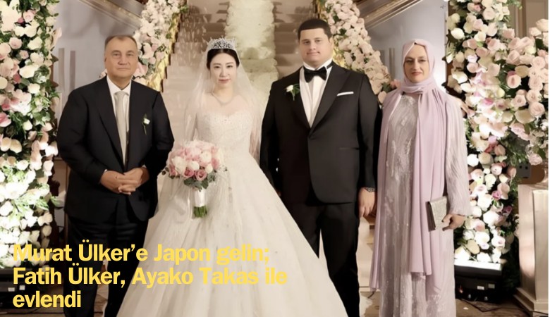 Murat Ülker'e Japon gelin; Fatih Ülker, Ayako Takosu ile evlendi