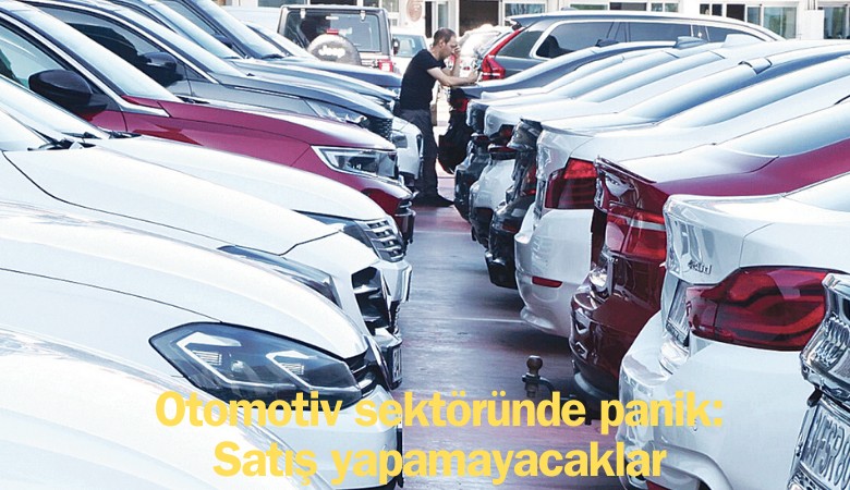 Otomotiv sektöründe panik: Satış yapamayacaklar