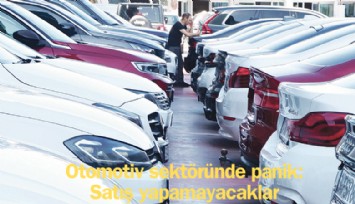 Otomotiv sektöründe panik: Satış yapamayacaklar