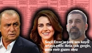 Seçil Erzan'ın yeni ses kaydı ortaya çıktı: Arda çok gergin, para verir gazını alırız
