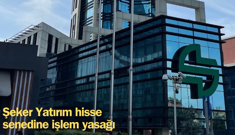 Şeker Yatırım'a beşinci tavanda tedbir geldi
