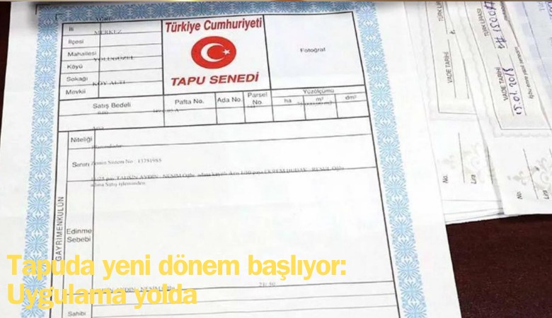 Tapuda yeni dönem başlıyor: Uygulama yolda