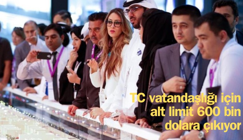 TC vatandaşlığı için alt limit 600 bin dolara çıkıyor