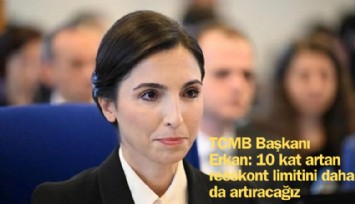 TCMB Başkanı Erkan: 10 kat artan reeskont limitini daha da artıracağız