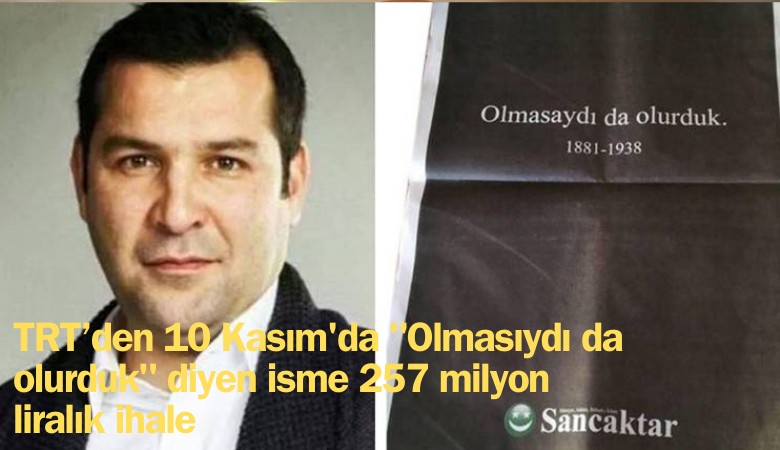 TRT’den 10 Kasım'da 'Olmasaydı da olurduk' diye gazeteye ilan veren isme 257 milyon liralık ihale