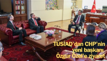TÜSİAD'dan CHP'nin yeni başkanı  Özgür Özel'e ziyaret