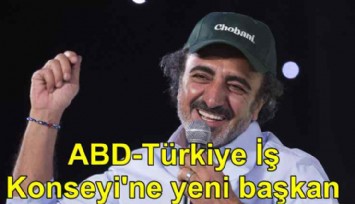ABD-Türkiye İş Konseyi'nin yeni başkanı Hamdi Ulukaya oldu