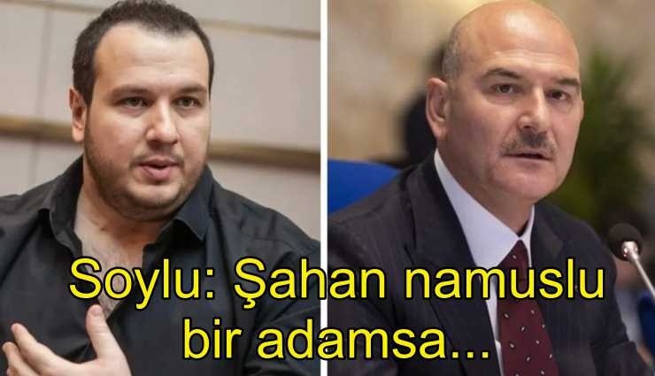 Bakan Soylu'dan Şahan Gökbahar'a: Şahan namuslu bir adamsa kaçak yaptığı yeri yıksın