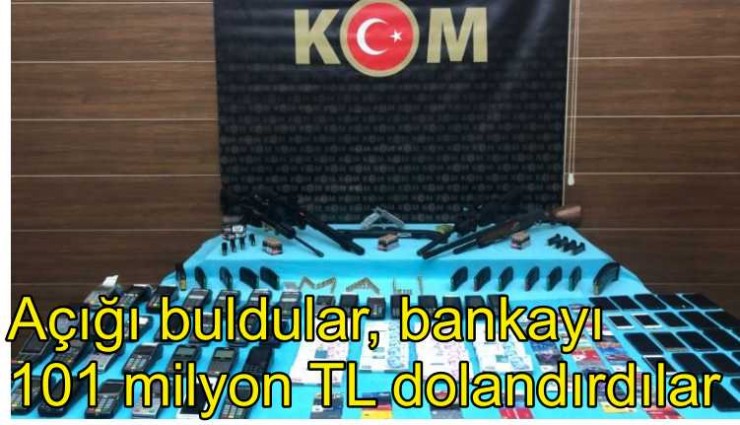 Bankanın açığını buldular 101 milyon TL dolandırdılar...