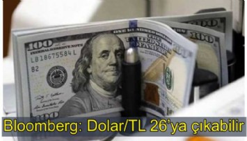 Bloomberg hesaplaması: Dolar kuru 26 liraya çıkabilir