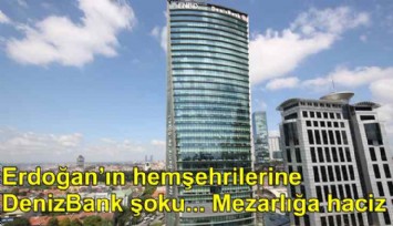 Cumhurbaşkanı Erdoğan'ın hemşehrilerine Denizbank şoku: Mezarlığa haciz